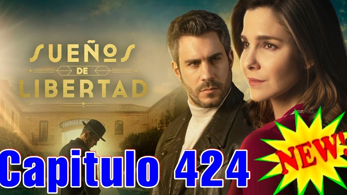 Ver el capítulo de hoy de Sueños de Libertad